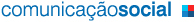 Logotipo da Comunicação Social