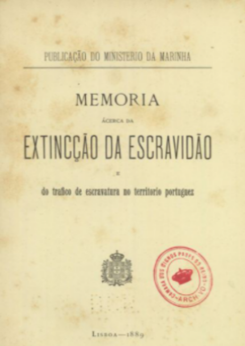 Memoria ácerca da extincção da escravidão e do trafico de escravatura no território portuguez