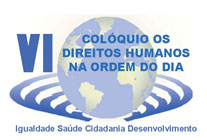 VI Colóquio os Direitos Humanos na Ordem do Dia - Igualdade, Saúde, Cidadania e Desenvolvimento