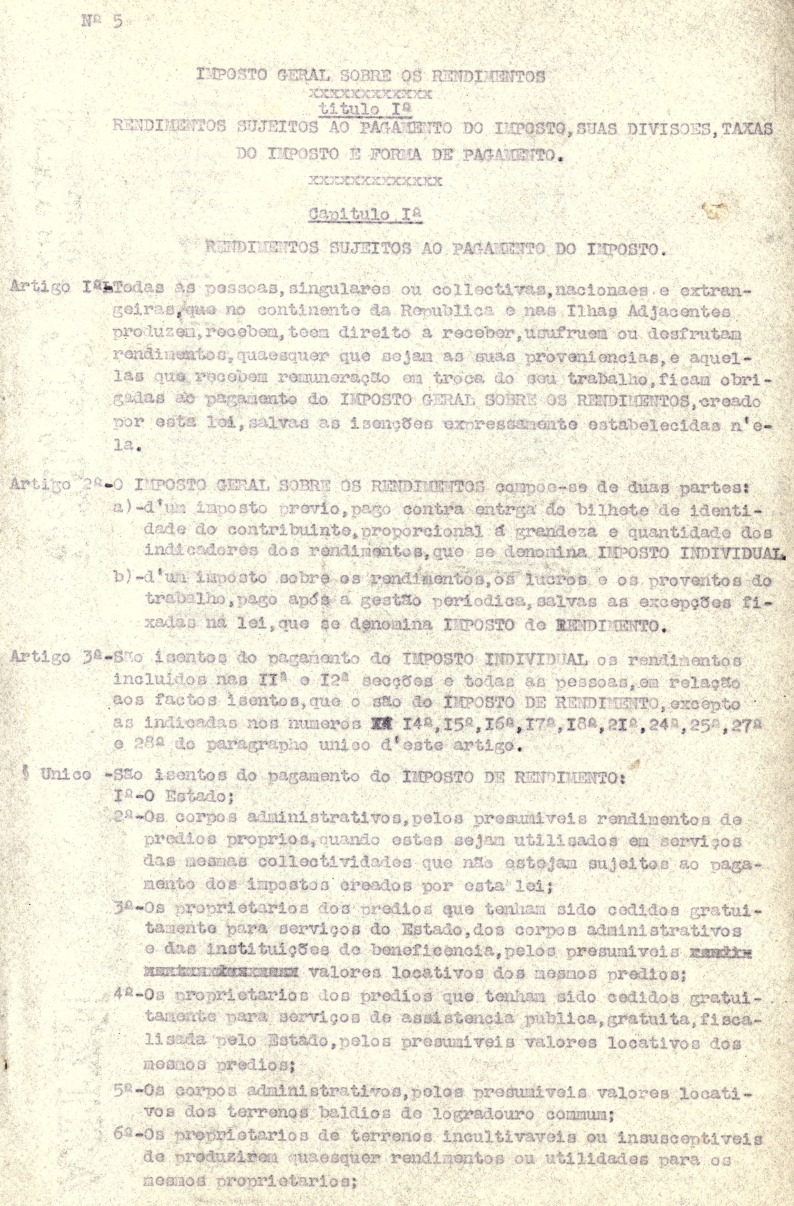 Proposta de Lei criando o Imposto Geral sobre os Rendimentos, apresentada, por Tomé de Barros Queiróz, Presidente do Ministério e Ministro das Finanças, em sessão da Câmara dos Deputados a 3 de agosto de 1921 (vide Diário da Câmara dos Deputados, n.º 3, de 03-08-1921, pp. 5-7). Cota AHP: ATBQ, cx. 1, mç. 2.