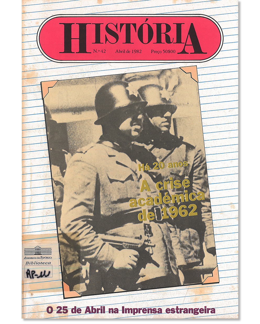 O 25 de Abril na imprensa estrangeira : como o mundo redescobriu Portugal. História. N.º 42 (abr. 1982), p. 30-39