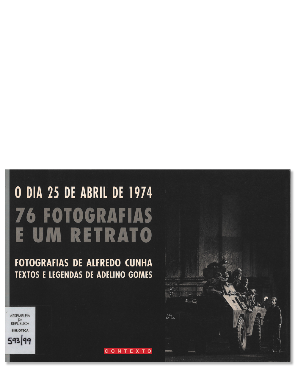 O dia 25 de Abril de 1974 : 76 fotografias e um retrato