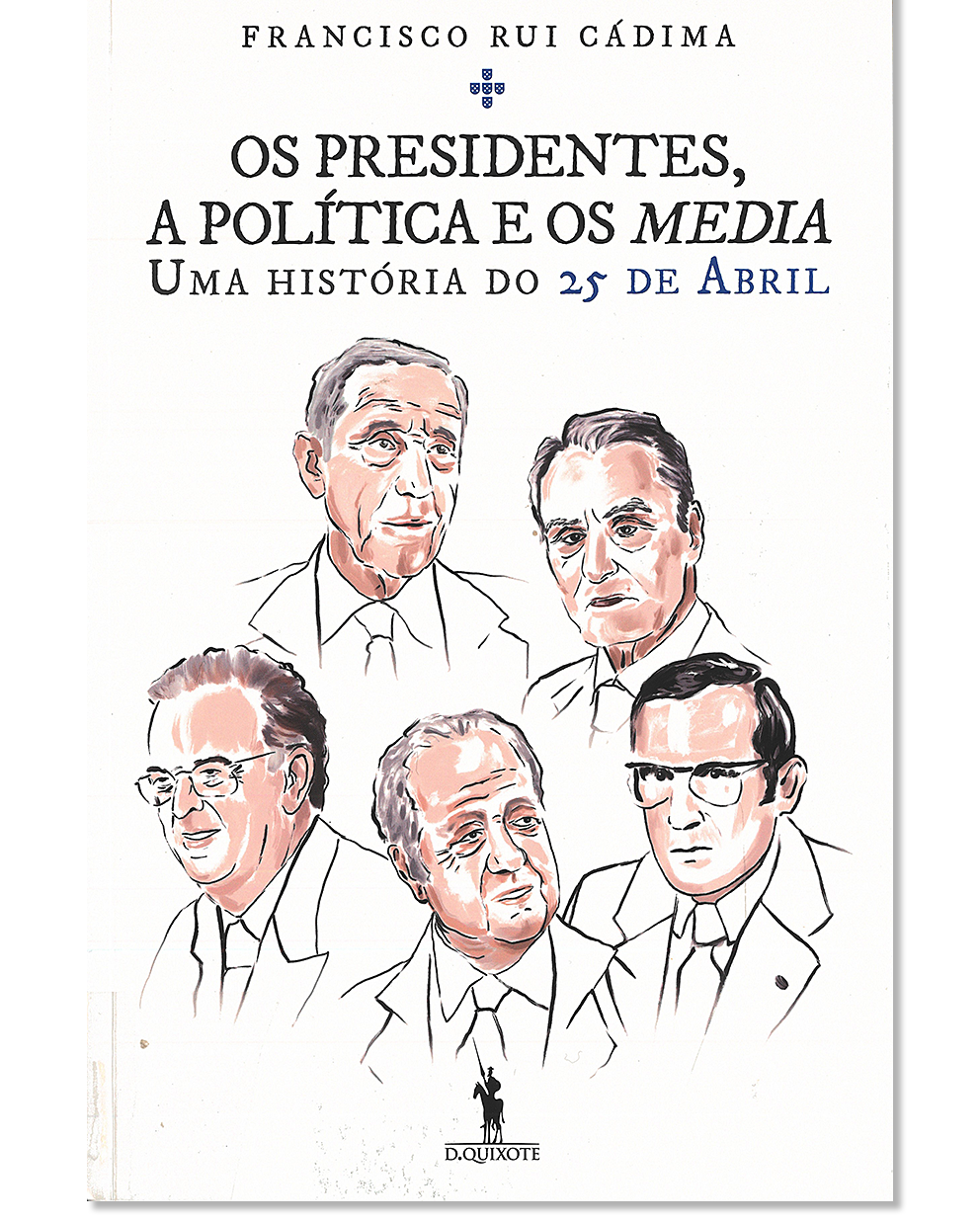 Os presidentes, a política e os media : uma história do 25 de Abril