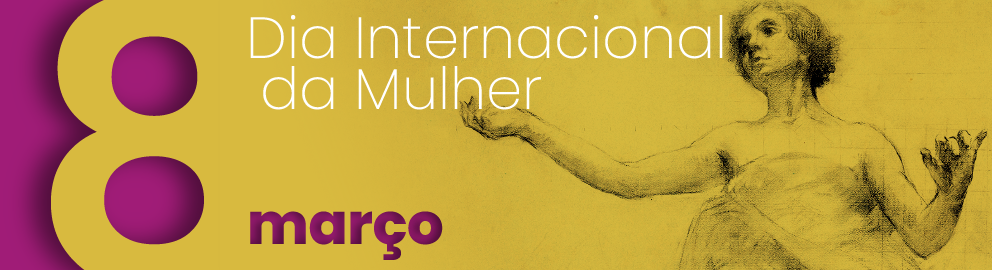 8 de março - Dia internacional da mulher