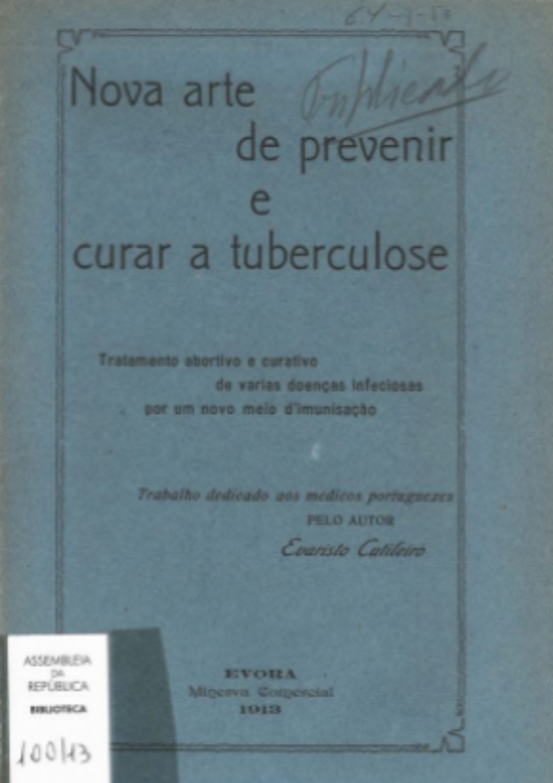 Nova arte de prevenir e curar a tuberculose: tratamento abortivo e curativo de varias doenças infeciosas por um novo meio d’imunisação