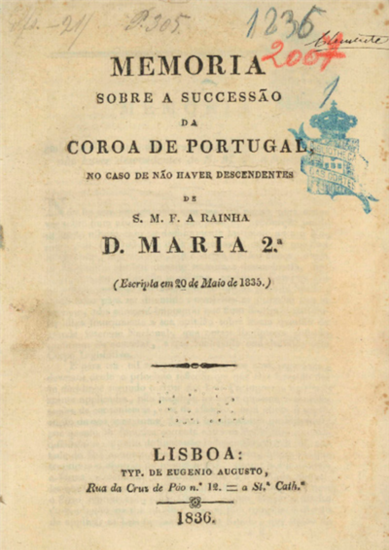 Memoria sobre a sucessão da coroa de Portugal, no caso de não haver descendentes de S. M. F. a Rainha D. Maria 2ª (escripta em 20 de Maio de 1835)