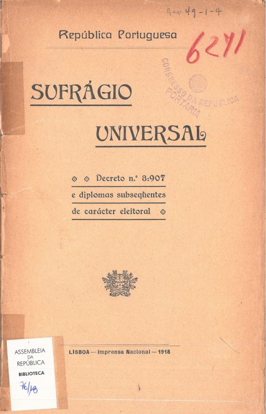 PORTUGAL. – Sufrágio universal : decreto n.º 3.907 e diplomas subsequentes de carácter eleitoral. Lisboa : Imprensa Nacional, 1918. – 