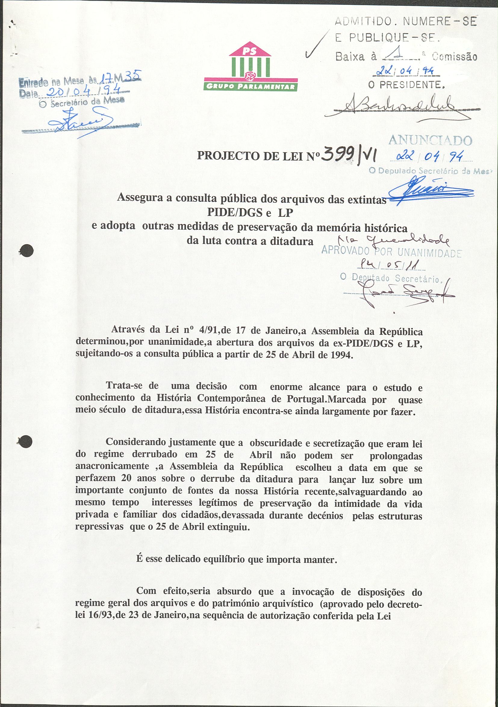Projeto de Lei nº 399/VI (1994) – Assegura a consulta pública dos arquivos das extintas Pide/DGS e LP e adota outras medidas de preservação da memória histórica da luta contra a ditadura. Autores: António de Almeida Santos e outros (PS).