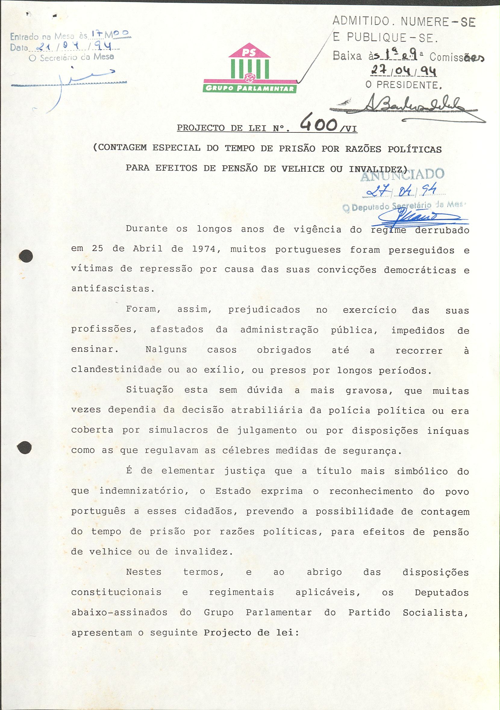 Projeto de Lei nº 400/VI (1994) – Contagem especial do tempo de prisão por razões políticas para efeitos de pensão de velhice ou invalidez. Autores: Fernando Pereira Marques, António de Almeida Santos e outros (PS).