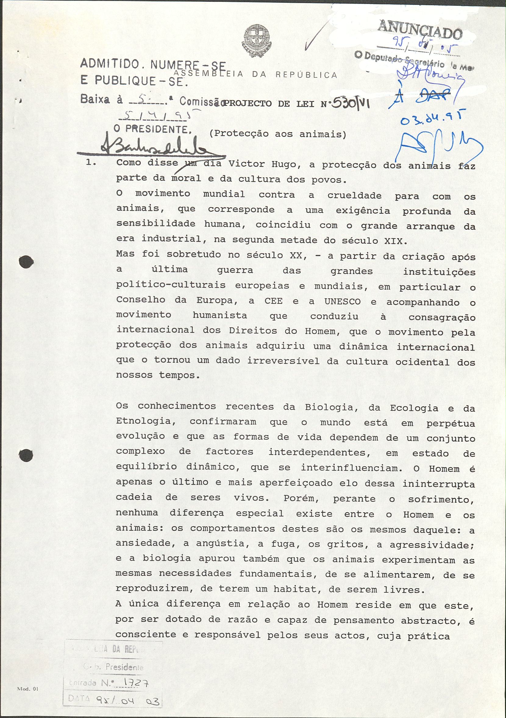 Projeto de Lei nº 530/VI (1995) – Proteção aos animais. Autores: António Maria Pereira (PSD), António de Almeida Santos (PS) e outros. Deu origem à Lei 92/1995