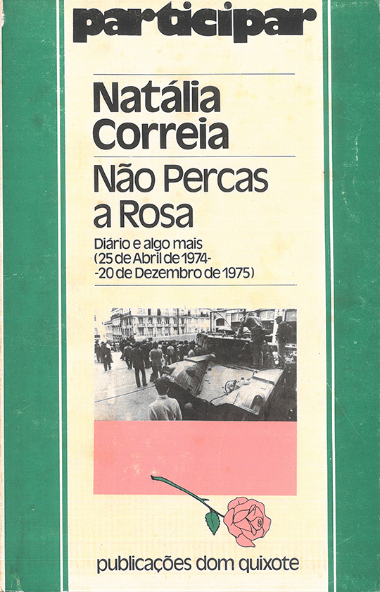 Não percas a rosa : diário e algo mais (25 de Abril de 1974 – 20 de Dezembro de 1975)