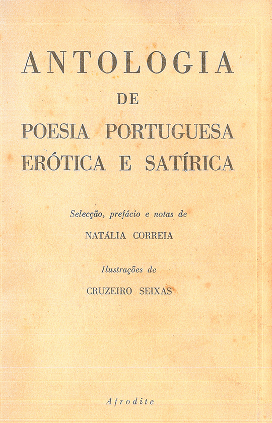 Antologia de poesia portuguesa erótica e satírica : dos cancioneiros medievais à actualidade