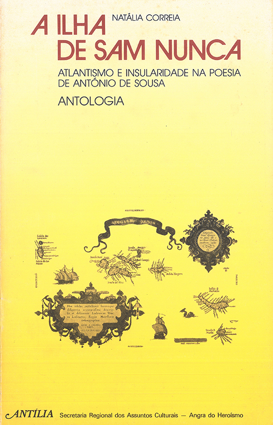A Ilha de Sam Nunca : atlantismo e insularidade na poesia de António de Sousa : antologia