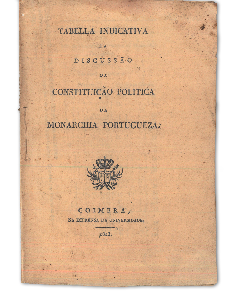 Tabella indicativa da discussão da constituição politica da monarchia portugueza. Coimbra : na Imprensa da Universidade, 1823. Cota: NVP-26