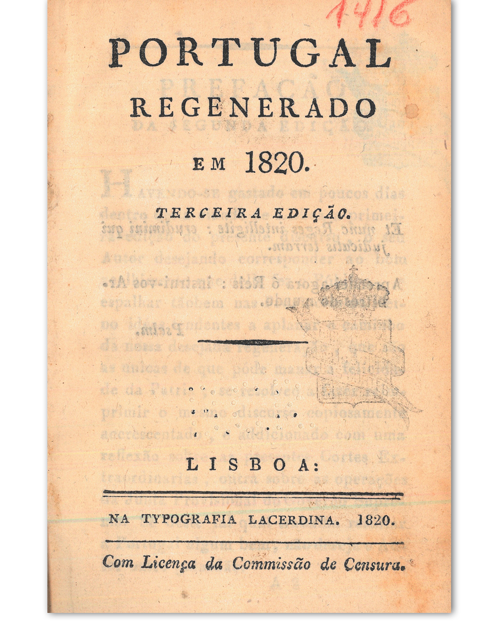 Portugal regenerado em 1820 / [D. C. N. Publícola]. 3.ª edição. Lisboa : na Typografia Lacerdina, 1820. Cota: 213/1900 (1416-1418)