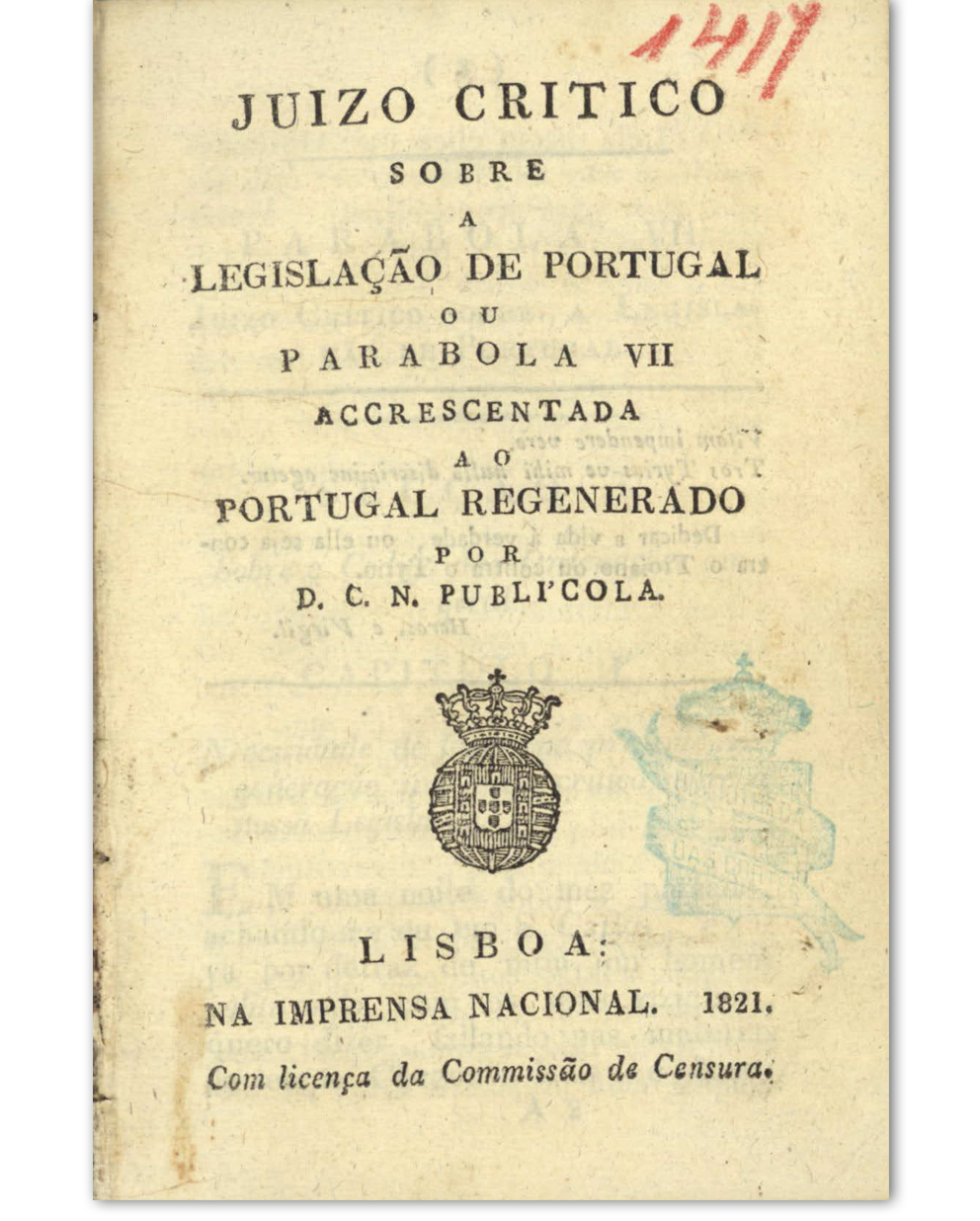 Juizo critico sobre a legislação de Portugal ou parabola VII accrescentada ao Portugal regenerado / [D. C. N. Publícola]. Lisboa : Imprensa Nacional, 1821. Cota: 213/1900 (1416-1418)