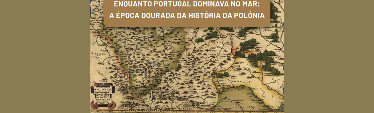  Exposição "Enquanto Portugal dominava no mar: a época dourada da história da Polónia"