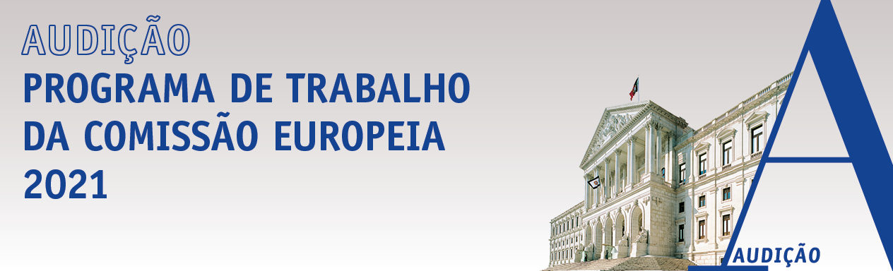 Audição Parlamentar sobre o Programa de Trabalho da Comissão Europeia para 2021