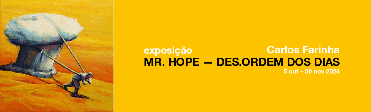 Imagem de Topo | Exposição "Mr. Hope - Des.Ordem dos dias"