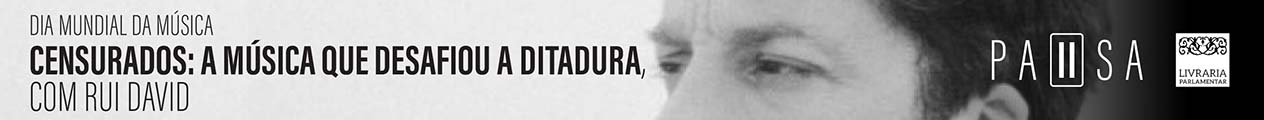 Banner Pausa na Livraria | Dia Mundial da Música. "Censurados: A música que desafiou a Ditadura", com Rui David | 1 de outubro |