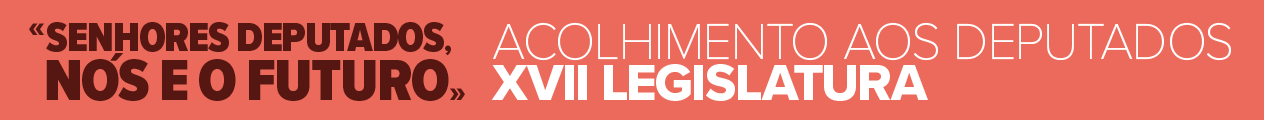 Acolhimento aos Deputados - XVII Legislatura