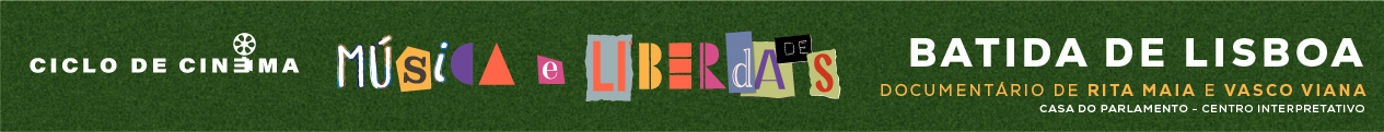Banner - Ciclo de Cinema "Música e Liberdades" | 26 de setembro | 17h00 | Centro Interpretativo – Casa do Parlamento