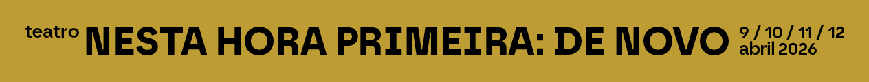Teatro "Nesta Hora Primeira: De Novo" | Salão do Nobre | 9 a 12 de abril
