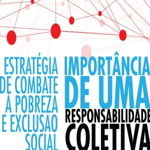 Conferência Estratégia de Combate à Pobreza e Exclusão Social. A Importância de Uma responsabilidade coletiva"
